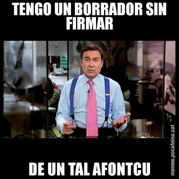 TENGO UN BORRADOR SIN FIRMAR DE UN TAL AFONTCU - Pedro J