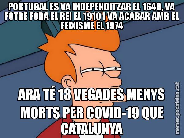 PORTUGAL ES VA INDEPENDITZAR EL 1640, VA FOTRE FORA EL REI EL 1910 I VA ACABAR AMB EL FEIXISME EL 1974 ARA TÉ 13 VEGADES MENYS MORTS PER COVID-19 QUE CATALUNYA - Futurama Fry