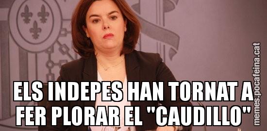 ELS INDEPES HAN TORNAT A FER PLORAR EL "CAUDILLO"