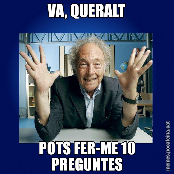 VA, QUERALT POTS FER-ME 10 PREGUNTES - Eduard Punset
