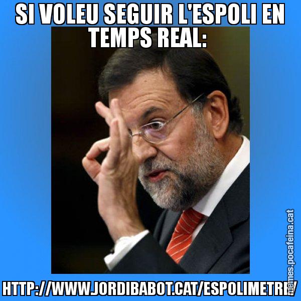 SI VOLEU SEGUIR L'ESPOLI EN TEMPS REAL:  HTTP://WWW.JORDIBABOT.CAT/ESPOLIMETRE/ - Rajoy Zero