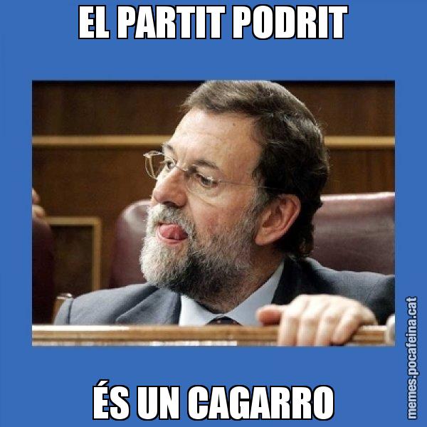 EL PARTIT PODRIT ÉS UN CAGARRO - Mmmmmariano Rajoy