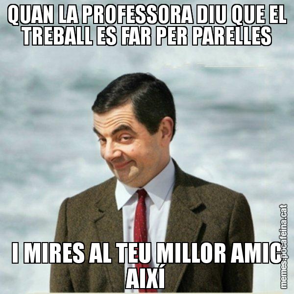 QUAN LA PROFESSORA DIU QUE EL TREBALL ES FAR PER PARELLES I MIRES AL TEU MILLOR AMIC AIXÍ - Mr. Bean