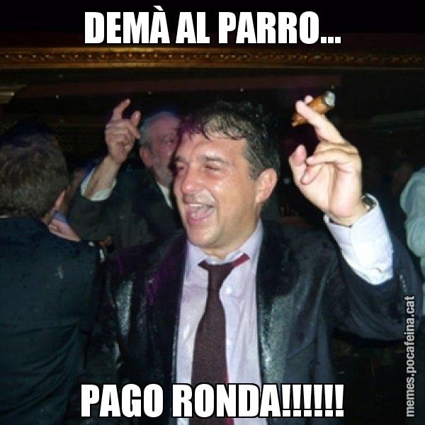 DEMÀ AL PARRO... PAGO RONDA!!!!!! - Laporta de Festa