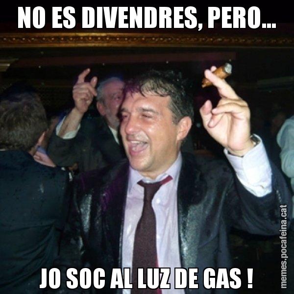 NO ES DIVENDRES, PERO... JO SOC AL LUZ DE GAS ! - Laporta de Festa