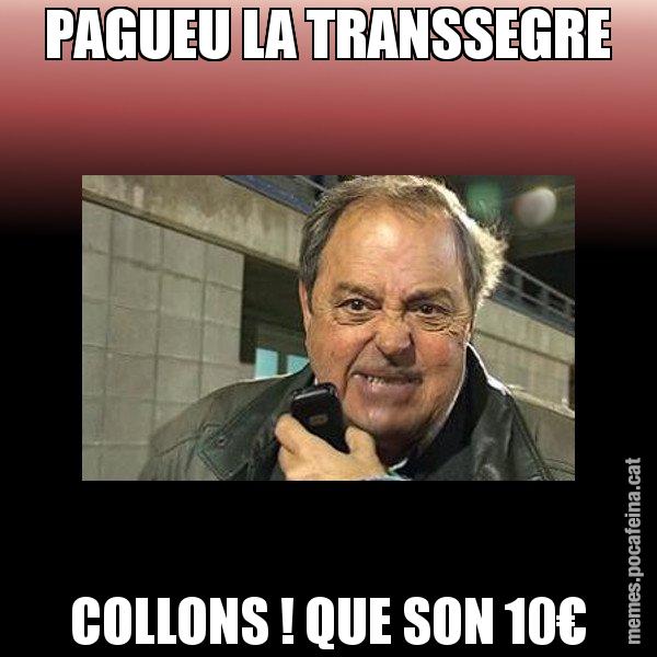 PAGUEU LA TRANSSEGRE COLLONS ! QUE SON 10€ - Jaume Creixell