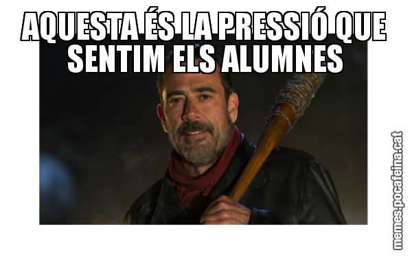 AQUESTA ÉS LA PRESSIÓ QUE SENTIM ELS ALUMNES