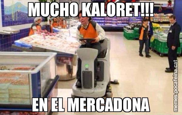 MUCHO KALORET!!! EN EL MERCADONA