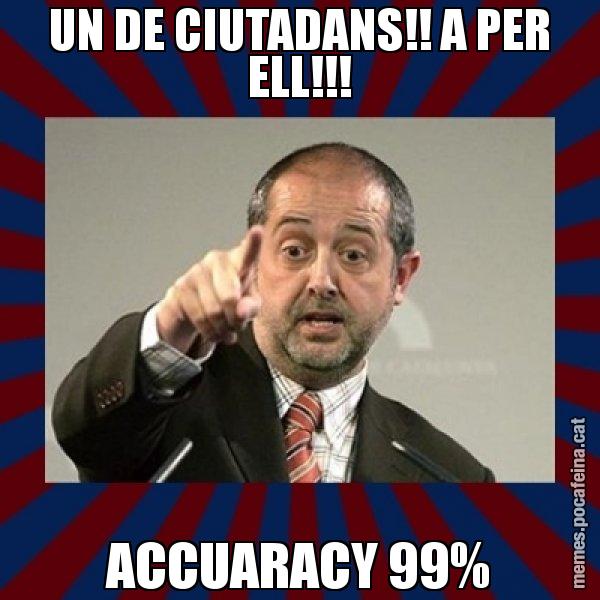 UN DE CIUTADANS!! A PER ELL!!! ACCUARACY 99% - Felip Puig