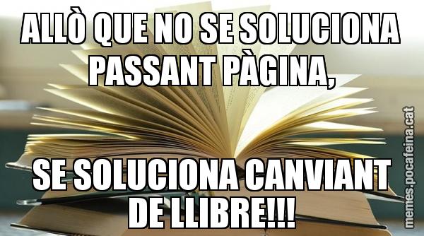 ALLÒ QUE NO SE SOLUCIONA PASSANT PÀGINA, SE SOLUCIONA CANVIANT DE LLIBRE!!!