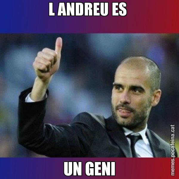 L ANDREU ES  UN GENI - Pep Guardiola