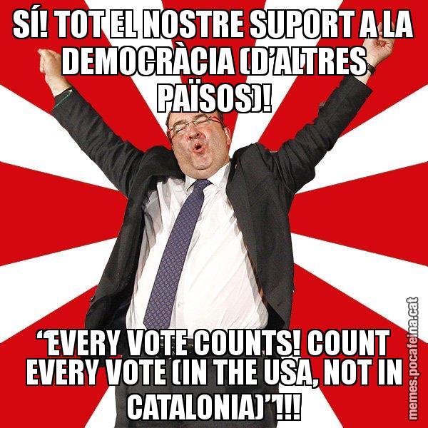 SÍ! TOT EL NOSTRE SUPORT A LA DEMOCRÀCIA (D’ALTRES PAÏSOS)! “EVERY VOTE COUNTS! COUNT EVERY VOTE (IN THE USA, NOT IN CATALONIA)”!!! - Miquel Iceta - 27S