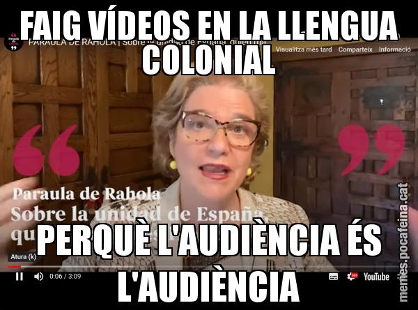 FAIG VÍDEOS EN LA LLENGUA COLONIAL PERQUÈ L'AUDIÈNCIA ÉS L'AUDIÈNCIA