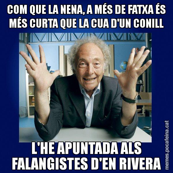 COM QUE LA NENA, A MÉS DE FATXA ÉS MÉS CURTA QUE LA CUA D'UN CONILL L'HE APUNTADA ALS FALANGISTES D'EN RIVERA - Eduard Punset