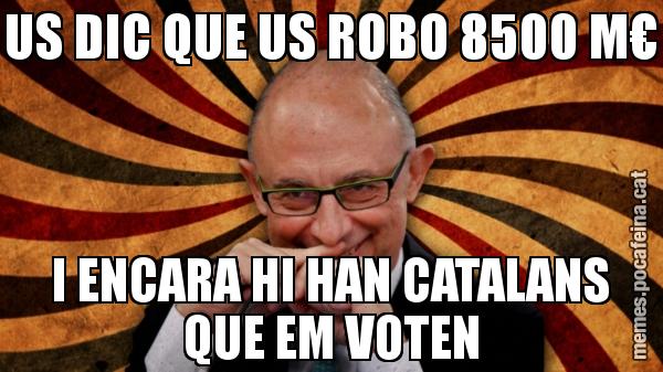 US DIC QUE US ROBO 8500 M€ I ENCARA HI HAN CATALANS QUE EM VOTEN