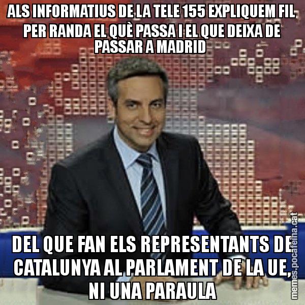 ALS INFORMATIUS DE LA TELE 155 EXPLIQUEM FIL PER RANDA EL QUÈ PASSA I EL QUE DEIXA DE PASSAR A MADRID DEL QUE FAN ELS REPRESENTANTS DE CATALUNYA AL PARLAMENT DE LA UE, NI UNA PARAULA - Trollicer