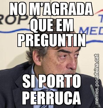 NO M'AGRADA QUE EM PREGUNTIN SI PORTO PERRUCA