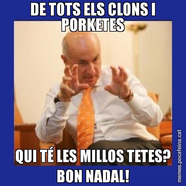DE TOTS ELS CLONS I PORKETES QUI TÉ LES MILLOS TETES? BON NADAL! - Duran i Lleida