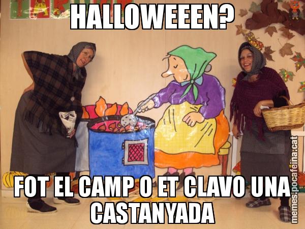 HALLOWEEEN? FOT EL CAMP O ET CLAVO UNA CASTANYADA