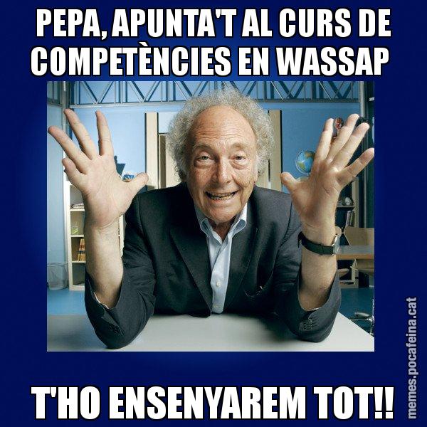 PEPA, APUNTA'T AL CURS DE COMPETÈNCIES EN WASSAP  T'HO ENSENYAREM TOT!! - Eduard Punset