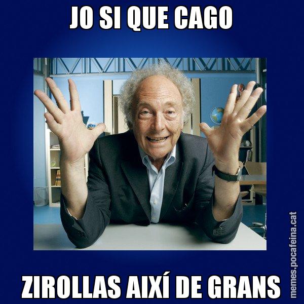 JO SI QUE CAGO ZIROLLAS AIXÍ DE GRANS - Eduard Punset