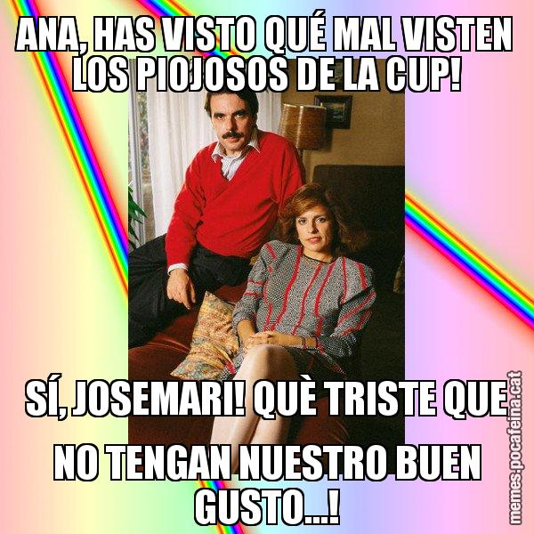 ANA, HAS VISTO QUÉ MAL VISTEN LOS PIOJOSOS DE LA CUP! SÍ, JOSEMARI! QUÈ TRISTE QUE NO TENGAN NUESTRO BUEN GUSTO...! - La Familia Ansar