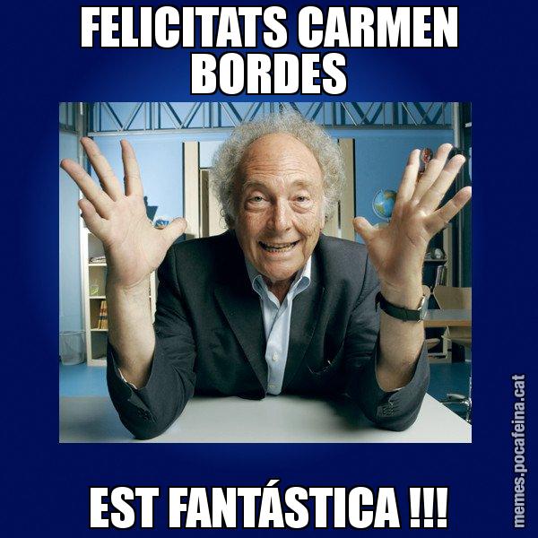 FELICITATS CARMEN BORDES EST FANTÁSTICA !!! - Eduard Punset