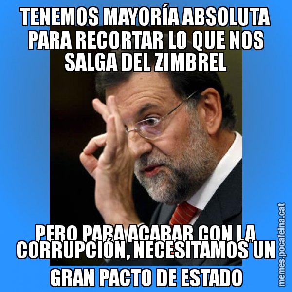 TENEMOS MAYORÍA ABSOLUTA PARA RECORTAR LO QUE NOS SALGA DEL ZIMBREL PERO PARA ACABAR CON LA CORRUPCIÓN, NECESITAMOS UN GRAN PACTO DE ESTADO - Rajoy Zero