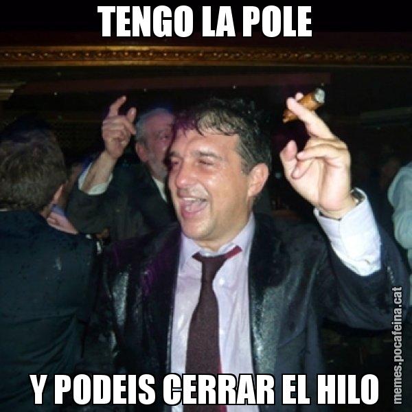 TENGO LA POLE Y PODEIS CERRAR EL HILO - Laporta de Festa