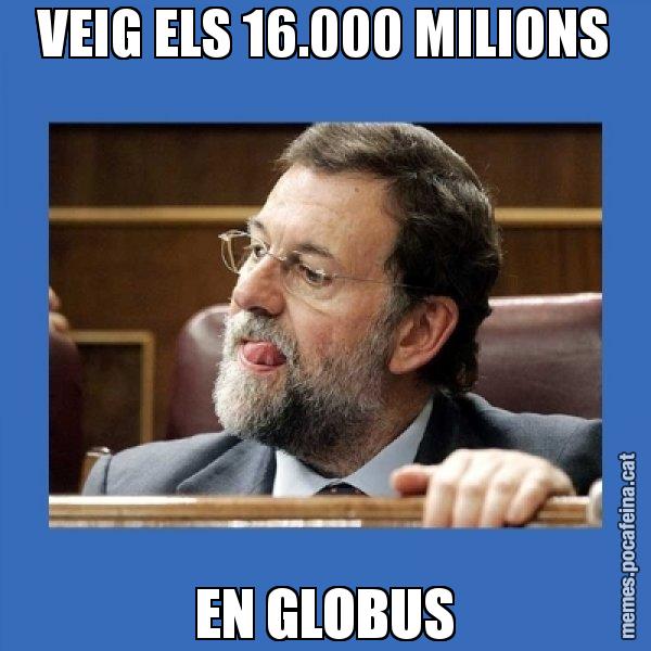 VEIG ELS 16.000 MILIONS EN GLOBUS - Mmmmmariano Rajoy