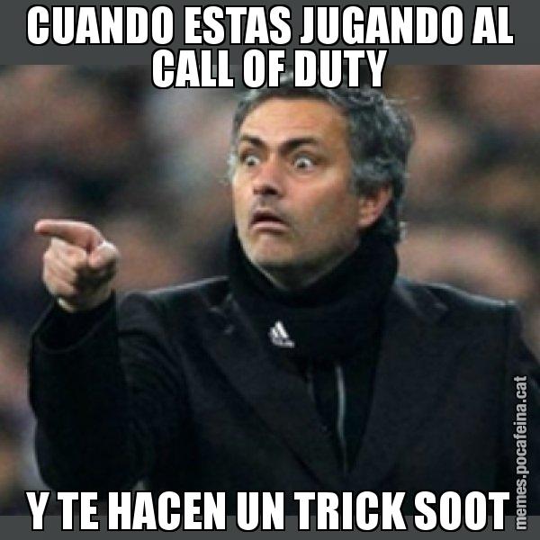 CUANDO ESTAS JUGANDO AL CALL OF DUTY Y TE HACEN UN TRICK SOOT - Mourinho