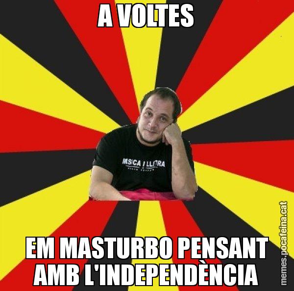 A VOLTES EM MASTURBO PENSANT AMB L'INDEPENDÈNCIA - David Fernàndez