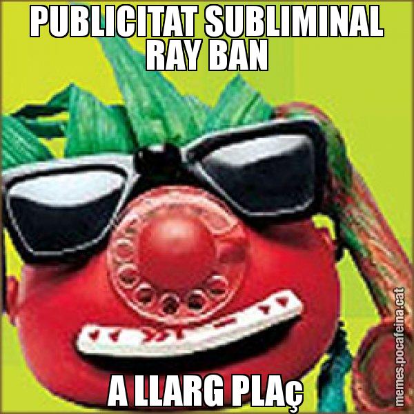 PUBLICITAT SUBLIMINAL RAY BAN A LLARG PLAç - Tomàtic
