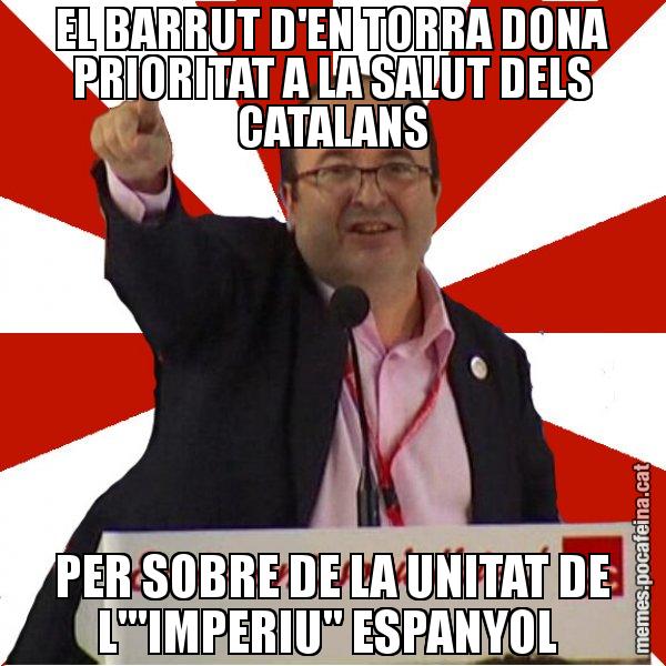 EL BARRUT D'EN TORRA DONA PRIORITAT A LA SALUT DELS CATALANS PER SOBRE DE LA UNITAT DE L"'IMPERIU" ESPANYOL - Miquel Iceta