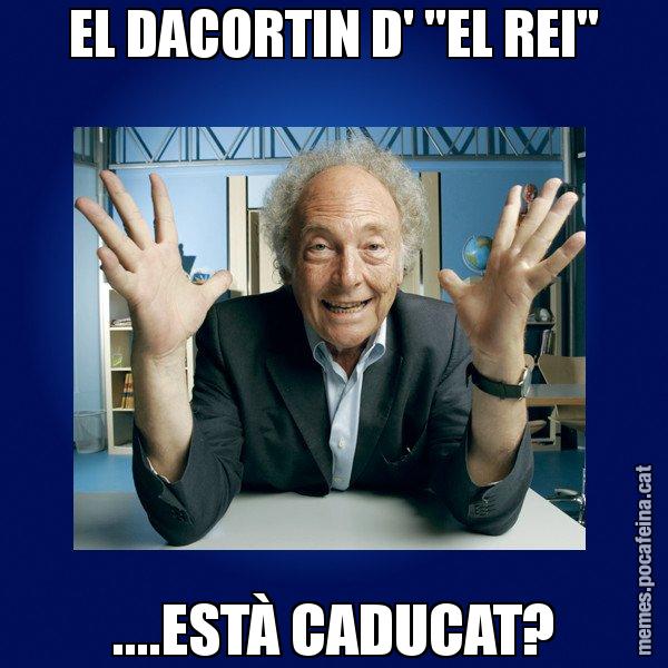 EL DACORTIN D' "EL REI" ....ESTÀ CADUCAT? - Eduard Punset