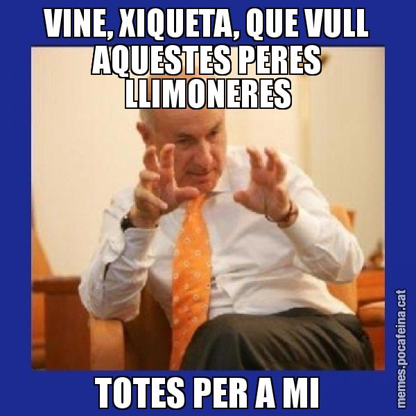 VINE, XIQUETA, QUE VULL AQUESTES PERES LLIMONERES TOTES PER A MI - Duran i Lleida