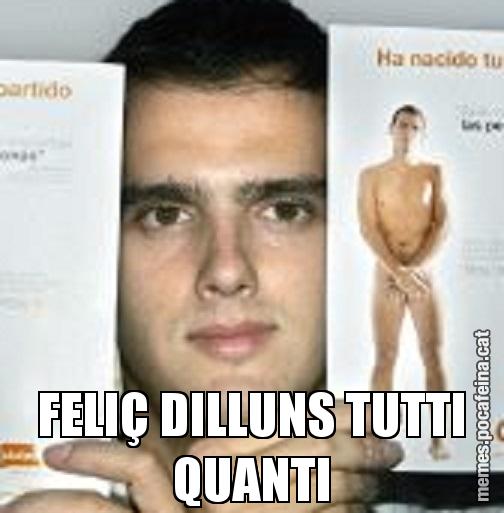 FELIÇ DILLUNS TUTTI QUANTI
