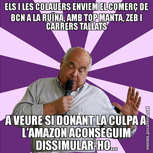 ELS I LES COLAUERS ENVIEM EL COMERÇ DE BCN A LA RUÏNA, AMB TOP MANTA, ZEB I CARRERS TALLATS A VEURE SI DONANT LA CULPA A L’AMAZON ACONSEGUIM DISSIMULAR-HO... - Lluís Rabell - 27S