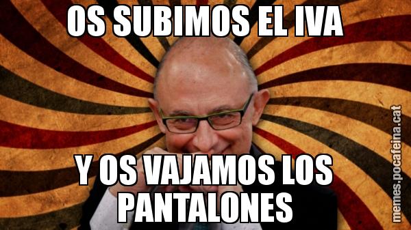 OS SUBIMOS EL IVA Y OS VAJAMOS LOS PANTALONES