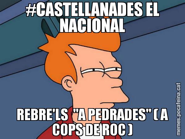 #CASTELLANADES EL NACIONAL REBRE'LS  "A PEDRADES" ( A COPS DE ROC ) - Futurama Fry