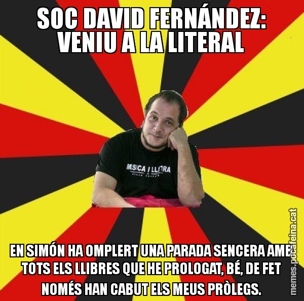 SOC DAVID FERNÁNDEZ: VENIU A LA LITERAL EN SIMÓN HA OMPLERT UNA PARADA SENCERA AMB TOTS ELS LLIBRES QUE HE PROLOGAT, BÉ, DE FET NOMÉS HAN CABUT ELS MEUS PRÒLEGS. - David Fernàndez