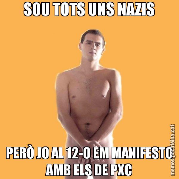 SOU TOTS UNS NAZIS PERÒ JO AL 12-O EM MANIFESTO AMB ELS DE PXC - Albert Rivera