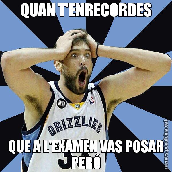 QUAN T'ENRECORDES QUE A L'EXAMEN VAS POSAR PERÓ - Marc Gasol