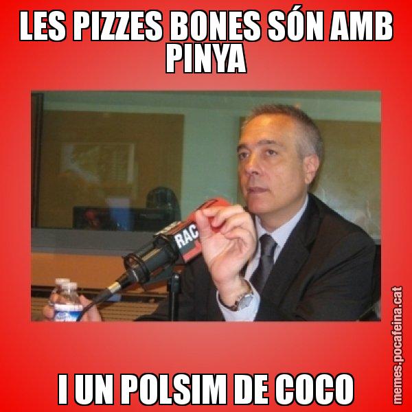 LES PIZZES BONES SÓN AMB PINYA I UN POLSIM DE COCO - Pere Navarro Titoleta
