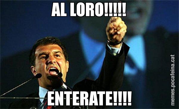 AL LORO!!!!! ENTERATE!!!! - Laporta al loro!