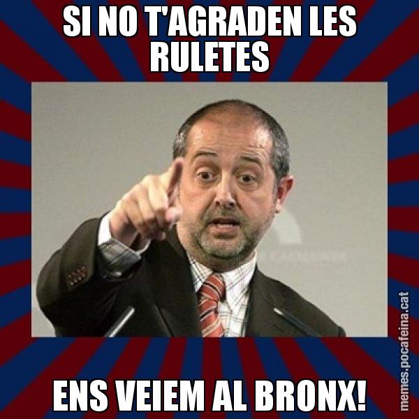 SI NO T'AGRADEN LES RULETES ENS VEIEM AL BRONX! - Felip Puig