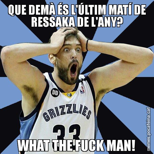 QUE DEMÀ ÉS L'ÚLTIM MATÍ DE RESSAKA DE L'ANY? WHAT THE FUCK MAN! - Marc Gasol