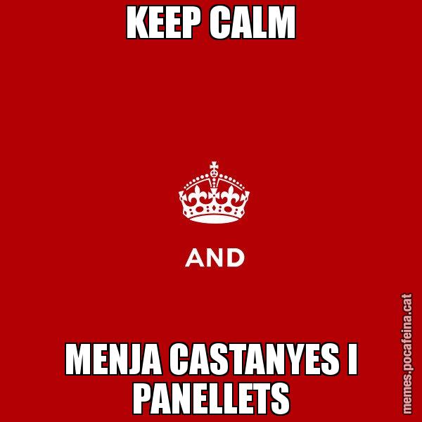 KEEP CALM MENJA CASTANYES I PANELLETS - Keep