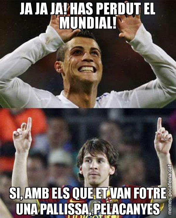 JA JA JA! HAS PERDUT EL MUNDIAL! SI, AMB ELS QUE ET VAN FOTRE UNA PALLISSA, PELACANYES - Messi VS Cristiano