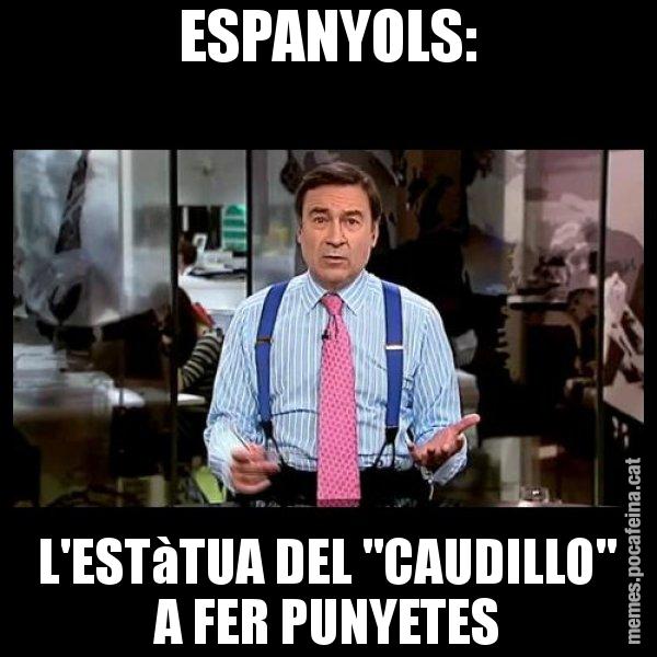 ESPANYOLS: L'ESTàTUA DEL "CAUDILLO" A FER PUNYETES - Pedro J
